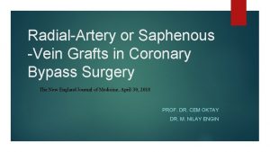 RadialArtery or Saphenous Vein Grafts in Coronary Bypass