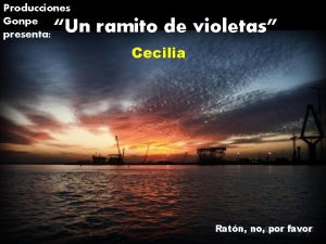 Producciones Gonpe presenta Un ramito de violetas Cecilia