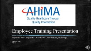 Employee Training Presentation Inpatient and Outpatient Guidelines Conventions