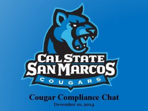 Cougar Compliance Chat December 10 2014 My Role