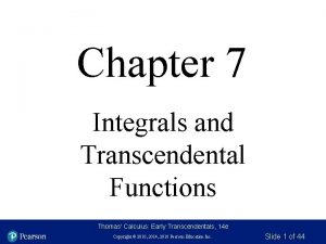 Chapter 7 Integrals and Transcendental Functions Thomas Calculus