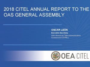 2018 CITEL ANNUAL REPORT TO THE OAS GENERAL