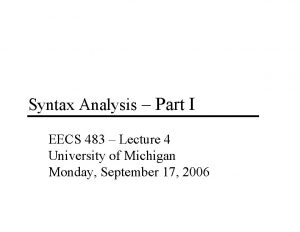 Syntax Analysis Part I EECS 483 Lecture 4