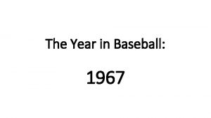 The Year in Baseball 1967 1967 Off the