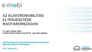 AZ ELEKTROMOBILITS ELTERJESZTSE MAGYARORSZGON Dr Ugron Gspr Gbor