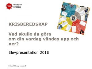 KRISBEREDSKAP Vad skulle du gra om din vardag