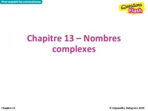 Chapitre 13 Nombres complexes Chapitre 13 Algomaths Delagrave