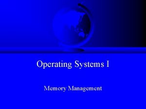 Operating Systems I Memory Management Overview F Provide