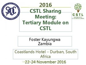 2016 CSTL Sharing Meeting Tertiary Module on CSTL