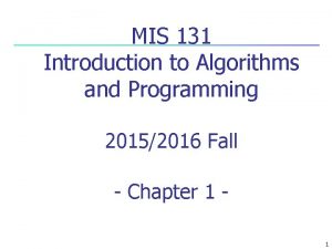MIS 131 Introduction to Algorithms and Programming 20152016