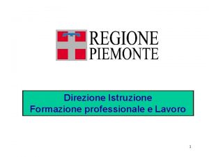 Direzione Istruzione Formazione professionale e Lavoro 1 Direzione