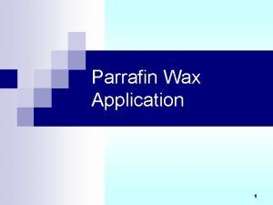 Parrafin Wax Application 1 2 1 Paraffin Wax