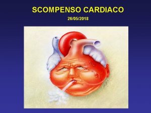 SCOMPENSO CARDIACO 26052018 Scompenso cardiaco RIGUARDA NEL NOSTRO