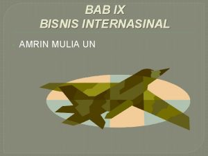 BAB IX BISNIS INTERNASINAL AMRIN MULIA UN INTERNATIONAL