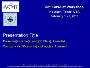 33 rd GasLift Workshop Houston Texas USA February