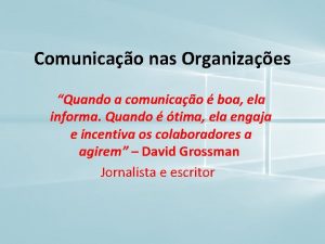 Comunicao nas Organizaes Quando a comunicao boa ela