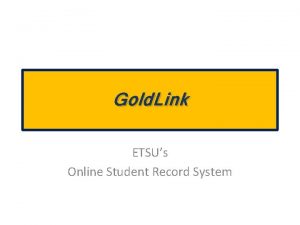 Gold Link ETSUs Online Student Record System Whats