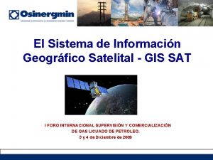 El Sistema de Informacin Geogrfico Satelital GIS SAT