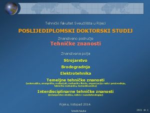 Tehniki fakultet Sveuilita u Rijeci POSLIJEDIPLOMSKI DOKTORSKI STUDIJ