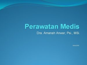 Perawatan Medis Dra Amanah Anwar Psi MSi Anna