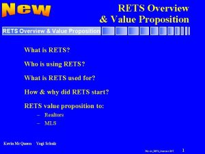 RETS Overview Value Proposition What is RETS Who