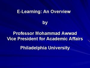 ELearning An Overview by Professor Mohammad Awwad Vice
