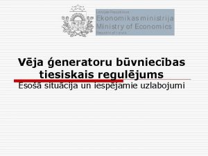 Vja eneratoru bvniecbas tiesiskais reguljums Eso situcija un