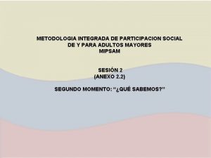 METODOLOGIA INTEGRADA DE PARTICIPACION SOCIAL DE Y PARA