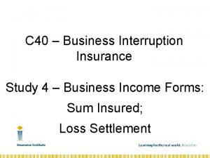 C 40 Business Interruption Insurance Study 4 Business