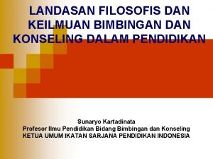 LANDASAN FILOSOFIS DAN KEILMUAN BIMBINGAN DAN KONSELING DALAM