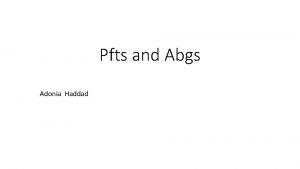 Pfts and Abgs Adonia Haddad Introduction Evaluating patients