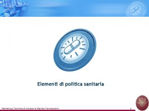 Elementi di politica sanitaria Marketing e Tecniche di