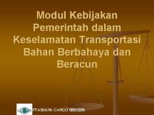 Modul Kebijakan Pemerintah dalam Keselamatan Transportasi Bahan Berbahaya