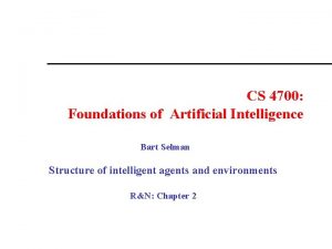 CS 4700 Foundations of Artificial Intelligence Bart Selman