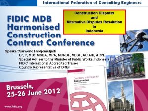 International Federation of Consulting Engineers Construction Disputes and