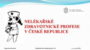 NELKASK ZDRAVOTNICK PROFESE V ESK REPUBLICE Mgr Jana