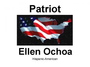 Patriot Ellen Ochoa HispanicAmerican Ellen Ochoa 1958 Ellen