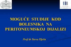 MOGUE STUDIJE KOD BOLESNIKA NA PERITONEUMSKOJ DIJALIZI Prof