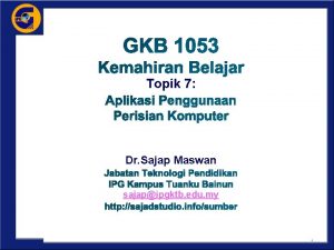 Topik 7 Dr Sajap Maswan sajapipgktb edu my