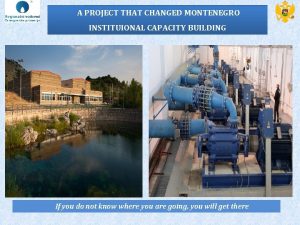 A PROJECT THAT CHANGED MONTENEGRO INSTITUIONAL CAPACITY BUILDING