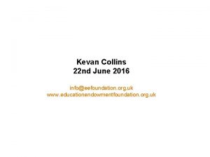 Kevan Collins 22 nd June 2016 infoeefoundation org