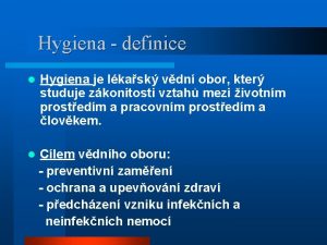 Hygiena definice l Hygiena je lkask vdn obor