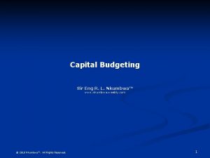 Capital Budgeting Sir Eng R L Nkumbwa www