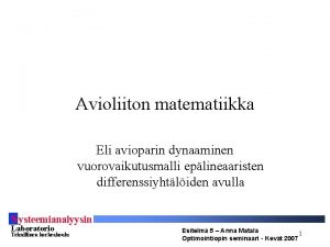 Avioliiton matematiikka Eli avioparin dynaaminen vuorovaikutusmalli eplineaaristen differenssiyhtliden