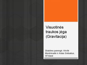 Visuotins traukos jga Gravitacija Skaidres pareng Akvil Montrimait