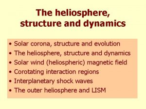 The heliosphere structure and dynamics Solar corona structure