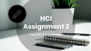 HCI Assignment 2 Team 9 POV Prototype Introduction