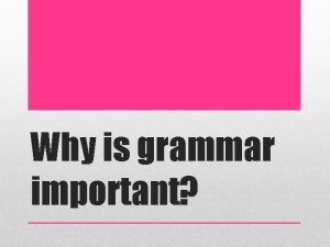 Why is grammar important Grammar is important because