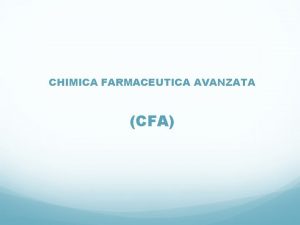 CHIMICA FARMACEUTICA AVANZATA CFA Programma del Corso Scoperta