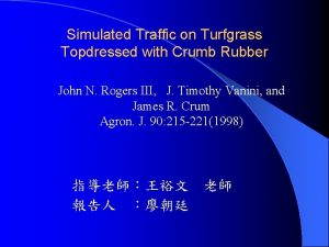 Simulated Traffic on Turfgrass Topdressed with Crumb Rubber